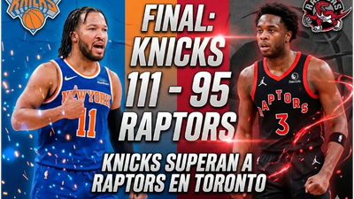 Los Knicks dominan a los Raptors en Toronto con autoridad
